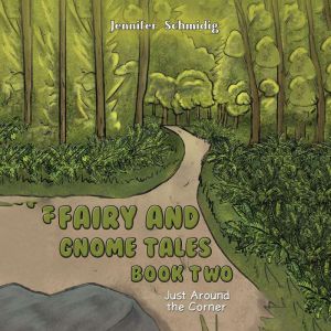 Fairy and Gnome Tales  Book Two: Just Around the Corner