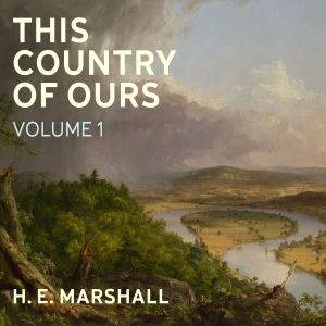 This Country of Ours, Volume 1, H.E. Marshall