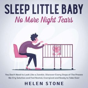 Sleep Little Baby, No More Night Tear..., Helen Stone
