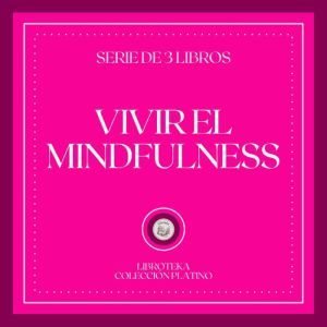 Vivir el MINDFULNESS Serie de 3 Libr..., LIBROTEKA