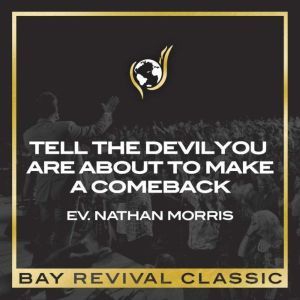 Tell The Devil You Are About To Make ..., Evangelist Nathan Morris