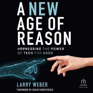 A New Age of Reason: Harnessing the Power of Tech for Good