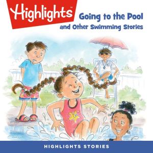 Going to the Pool and Other Swimming ..., Highlights For Children