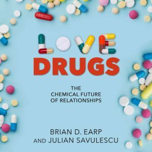 Love Drugs, Brian D. Earp