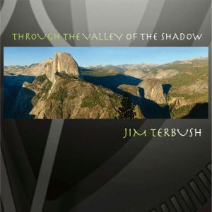 Through the Valley of the Shadow, Jim Terbush