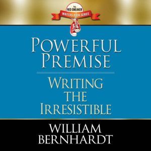 Powerful Premise, William Bernhardt