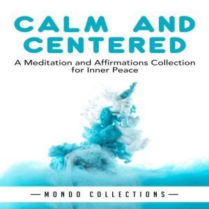 Calm and Centered A Meditation and A..., Mondo Collections