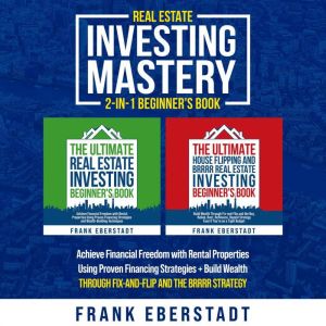 Real Estate Investing Mastery 2-in-1 Beginner's Book: Achieve Financial Freedom with Rental Properties Using Proven Financing