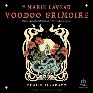 The Marie Laveau Voodoo Grimoire, Denise Alvarado
