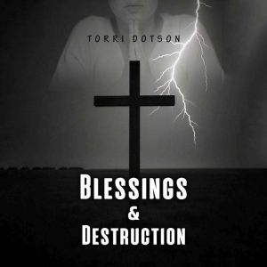 Blessings and Destruction, Torri Dotson