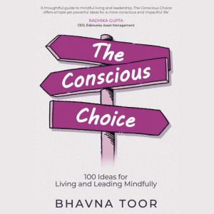 The Conscious Choice, Bhavna Toor