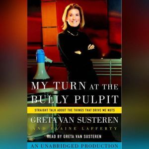 My Turn at the Bully Pulpit, Greta Van Susteren