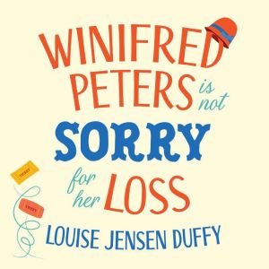 Winifred Peters Is Not Sorry for Her ..., Louise Jensen Duffy