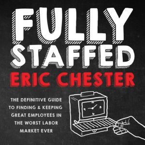 Fully Staffed, Eric Chester