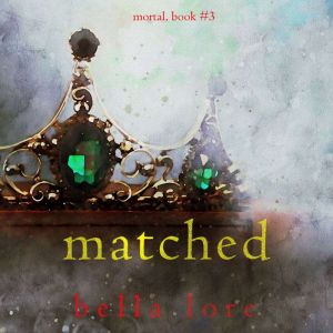 Matched Book Three, Bella Lore