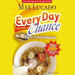 Every Day Deserves a Chance, Max Lucado