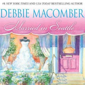 Married in Seattle: First Comes Marriage, Wanted: Perfect Partner, Debbie Macomber