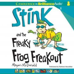 Stink and the Freaky Frog Freakout, Megan McDonald