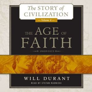 The Age of Faith: A History of Medieval Civilization (Christian, Islamic, and Judaic) from Constantine to Dante, AD 3251300, Will Durant