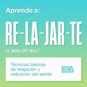 Aprende a relajarte, Maria Lopez Mulet