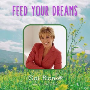 Feed Your Dreams, Gail Blanke