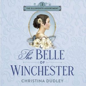 The Belle of Winchester, Christina Dudley