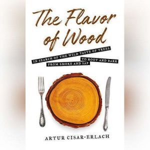 The Flavor of Wood, Artur CisarErlach