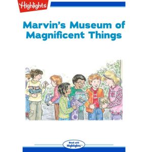Marvins Museum of Magnificent Things..., Highlights for Children