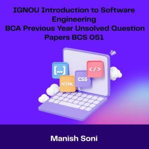 IGNOU BCA Introduction to Software En..., Manish Soni