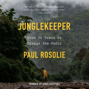 Junglekeeper: What It Takes to Change the World