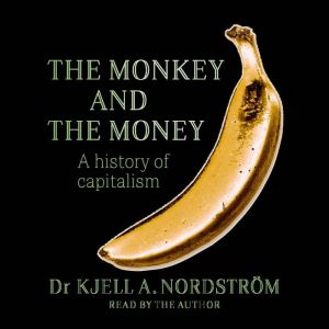 The Monkey and the Money, Kjell A. Nordstrom
