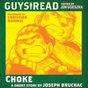Guys Read Choke, Joseph Bruchac