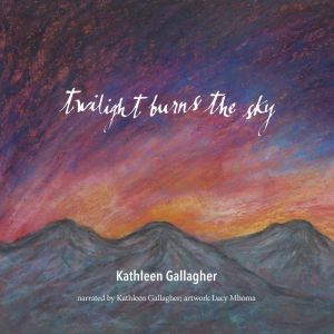 Twilight Burns the Sky, Kathleen Gallagher