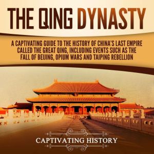 The Qing Dynasty, Captivating History