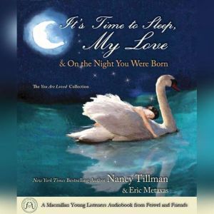 Its Time to Sleep My Love  On the N..., Nancy Tillman