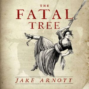 The Fatal Tree, Jake Arnott