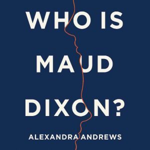 Who is Maud Dixon?, Alexandra Andrews