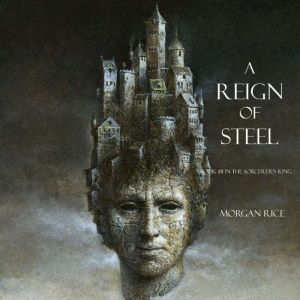 A Reign of Steel Book 11 in the Sor..., Morgan Rice