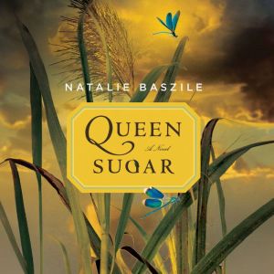 Queen Sugar, Natalie Baszile
