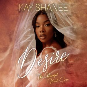 Desire, Kay Shanee