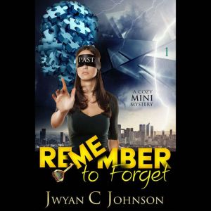 Remember to Forget, Jwyan C. Johnson