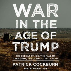 War in the Age of Trump, Patrick Cockburn