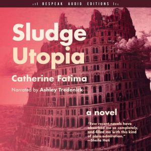 Sludge Utopia, Catherine Fatima
