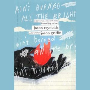 Ain't Burned All the Bright, Jason Reynolds