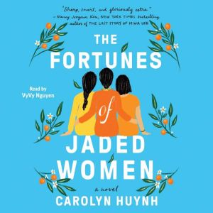 The Fortunes of Jaded Women, Carolyn Huynh