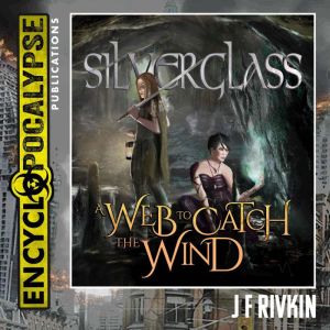Silverglass  A Web To Catch The Wind..., J. F. Rivkin