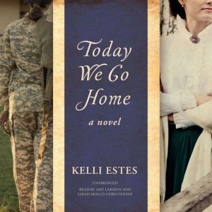 Today We Go Home, Kelli Estes