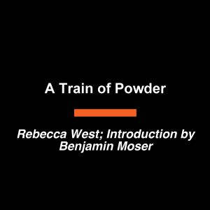 A Train of Powder, Rebecca West
