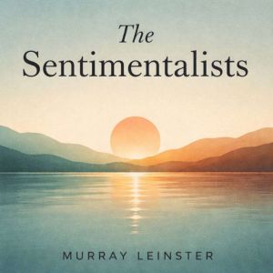 The Sentimentalists, Murray Leinster