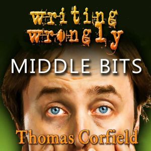 Writing Wrongly  The Middle Bits, Thomas Corfield